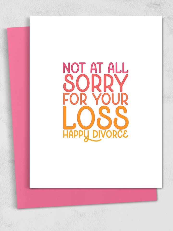 per niente dispiaciuto per la tua perdita (felice divorzio) biglietto di auguri per la vendita all'ingrosso da parte di Square Peggy