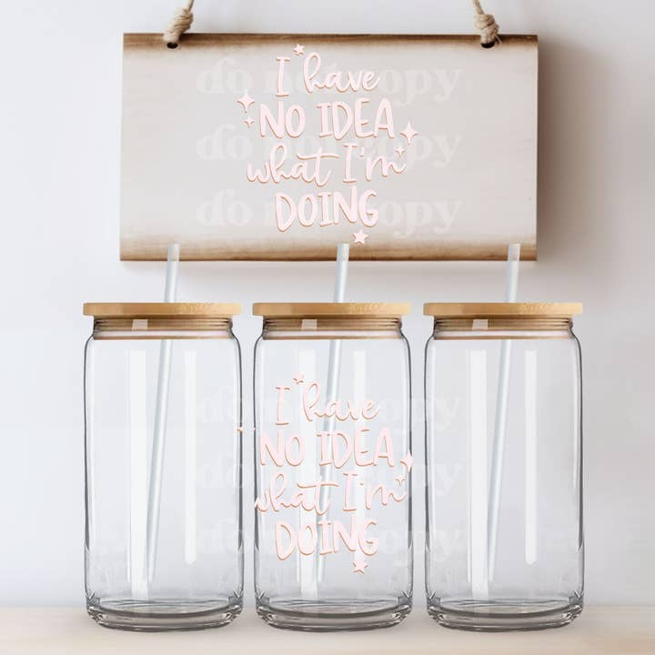 Ich habe keine Ahnung, was ich mache | UVDTF Decal für den Großhandel von Hey There Crafty