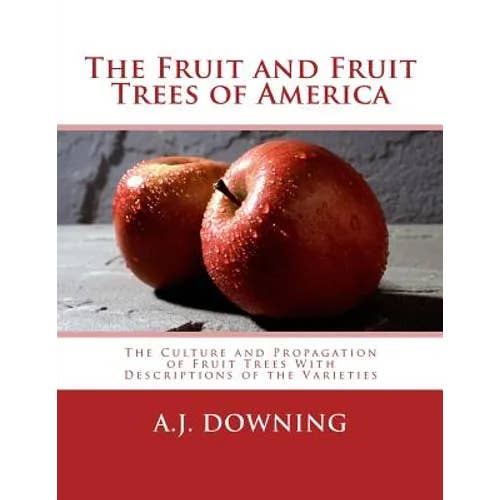 Books by splitShops - Wholesale Book - Adult - The Fruit and Fruit Trees of America: The Culture and Propagation of Fruit Trees With Descriptions of the Varieties - Paperback