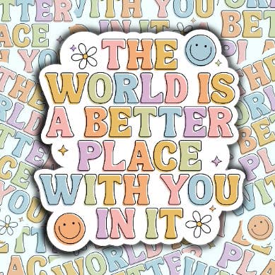 S and S Stickers - Vente Autocollant - Sticker « Le monde est un meilleur endroit avec toi dedans »0
