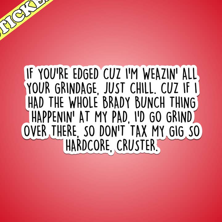 Don’t Tax My Gig So Hardcore Cruster Sticker - Encino Man for wholesale by Pretty Toxic Stickers