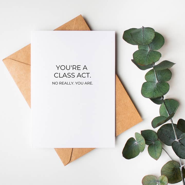 You're a Class Act: All Occasion, Congrats Greeting Card for wholesale by The Cheeky Press