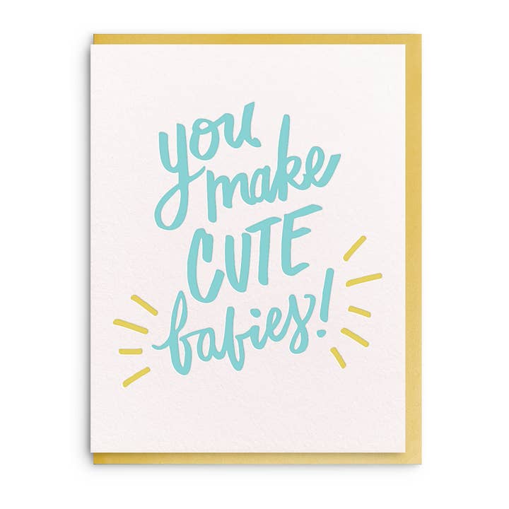You Make Cute Babies - Letterpress Baby Greeting Card for wholesale by Dahlia Press