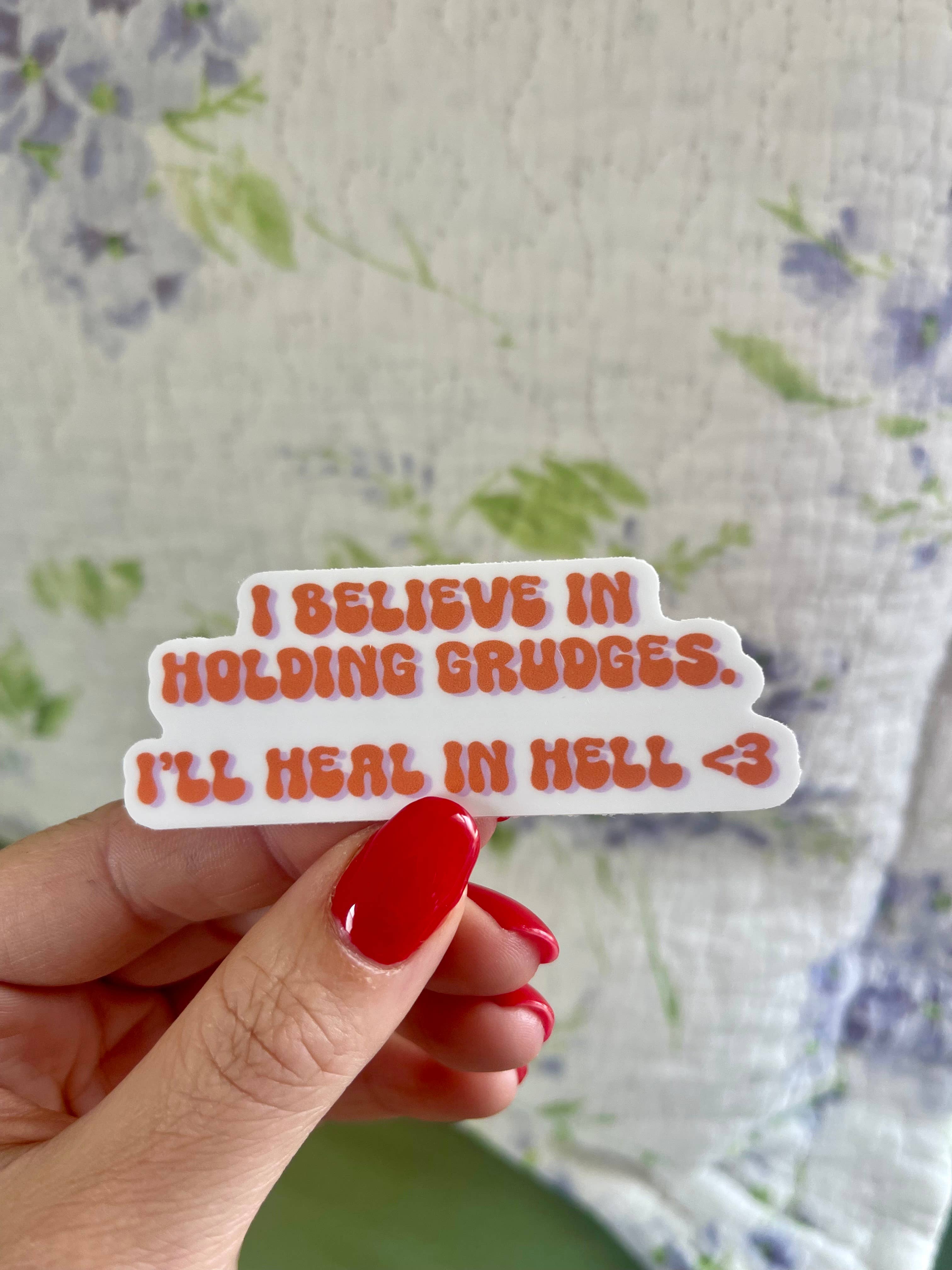 Stickers by Saylor - Wholesale Sticker - I Believe in Holding Grudges I’ll Heal in Hell Vinyl Sticker0