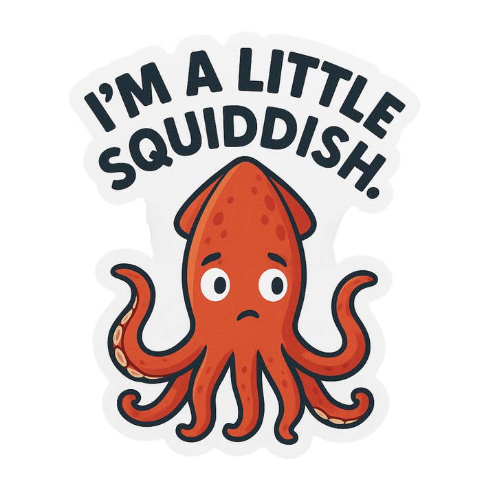 Slightly Askew Art - Wholesale Sticker - "I'm a Little Squiddish" Funny Sarcastic Squid Sticker 2
