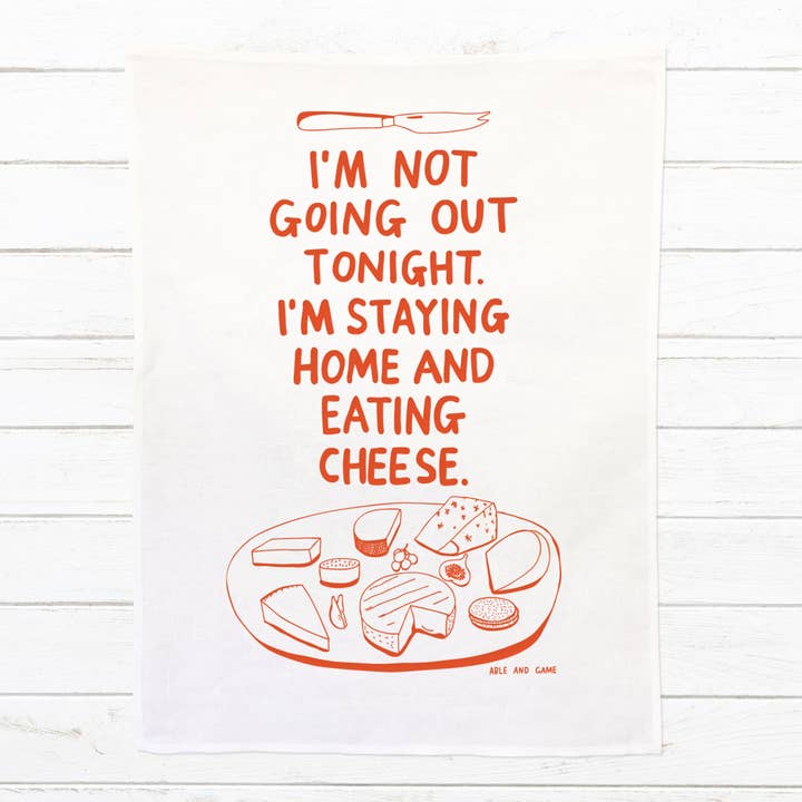 I'm Not Going Out Tonight, I'm Staying Home And Eating Cheese - 100% Linen Tea Towel for wholesale by Able And Game