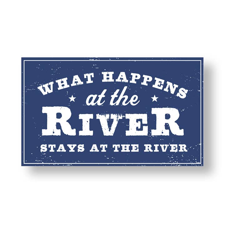 What Happens at the River Stays...6 x 10- 4 colors for wholesale by Go Jump in the Lake®