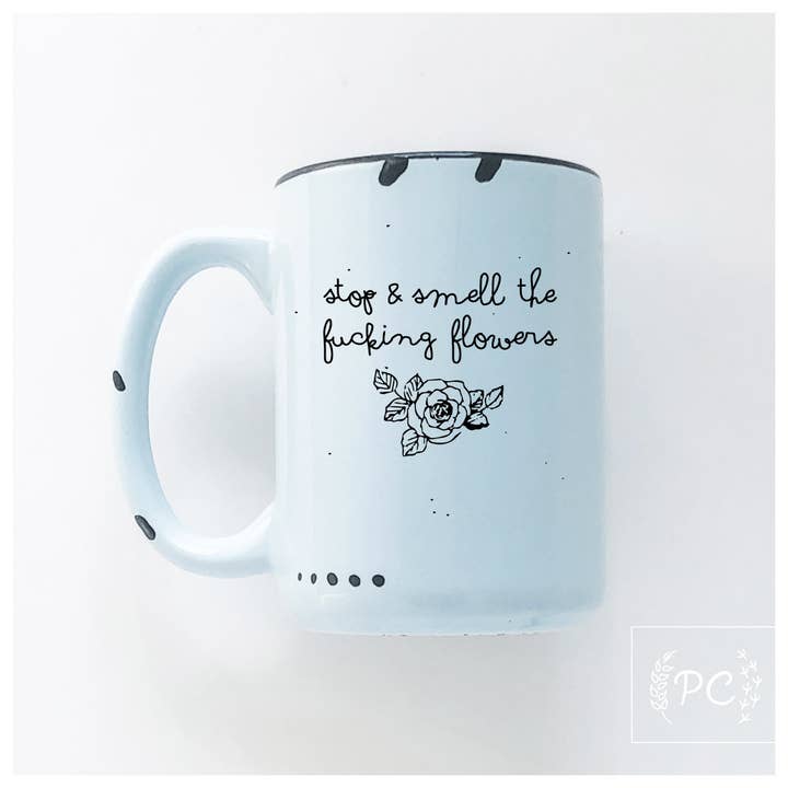 Prairie Chick Prints - Wholesale Coffee mug - stop and smell the fucking flowers | ceramic mug | sweary8
