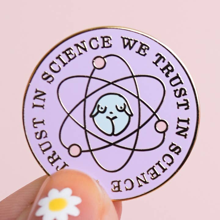 In der Wissenschaft vertrauen wir Emaille Pin für den Großhandel von Little Woman Goods