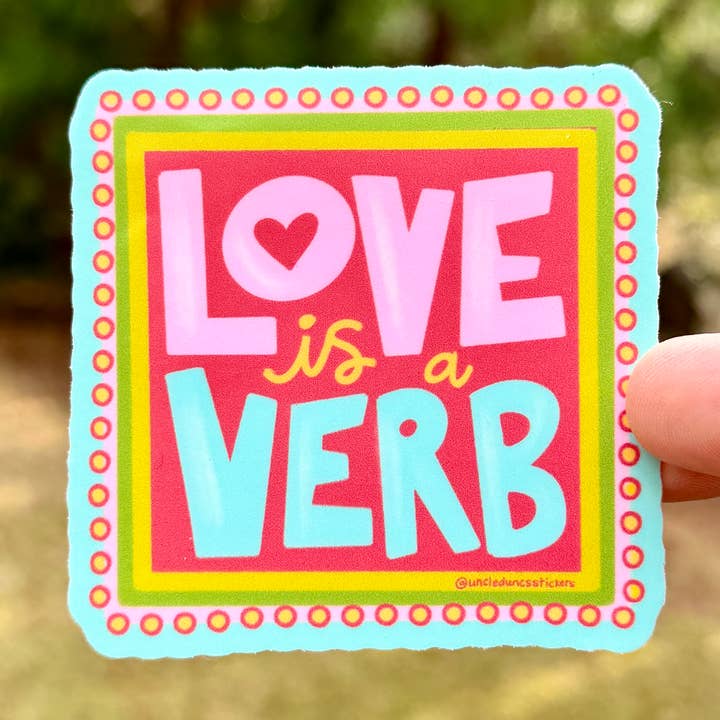 Love is a Verb {sticker} for wholesale by Uncle Dunc's Sticker Shoppe
