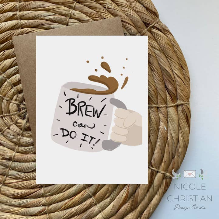 Brew Can Do It - Encouraging Greeting Card for coffee lover for wholesale by Nicole Christian - Illustration
