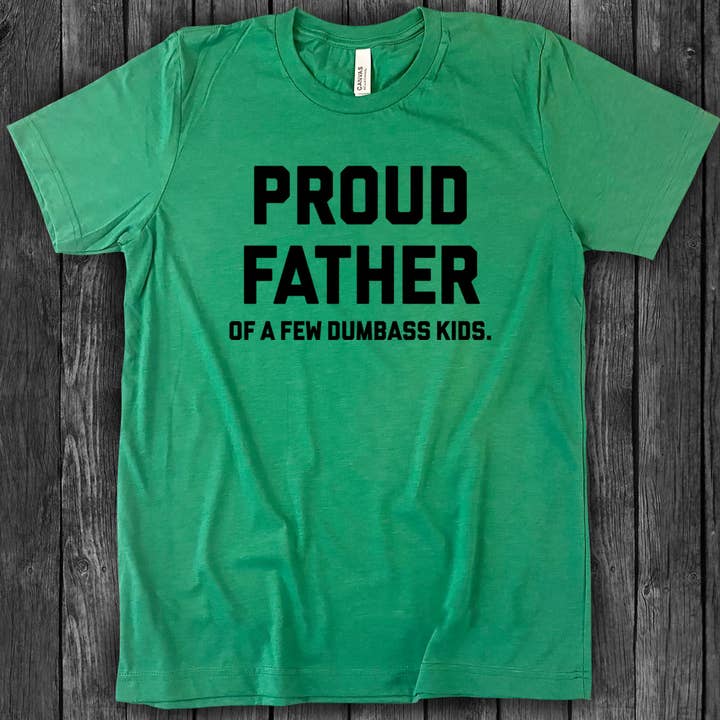 Proud Father - Dad Father's Day Sarcastic Fun Silly T-Shirt for wholesale by House Of Rodan