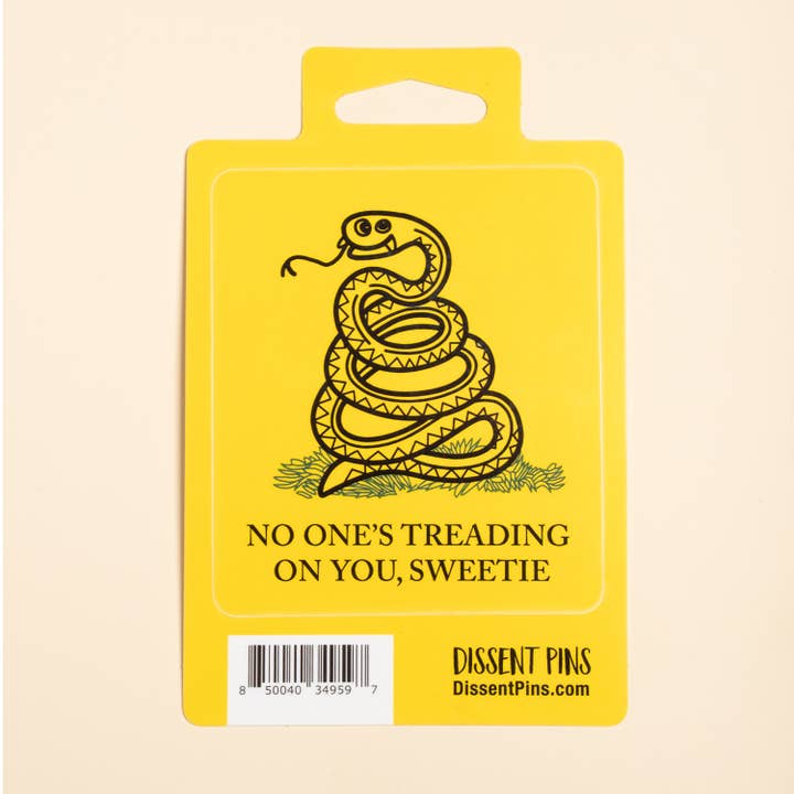 Dissent Pins - Wholesale Sticker - No One is Treading On You, Sweetie Sticker