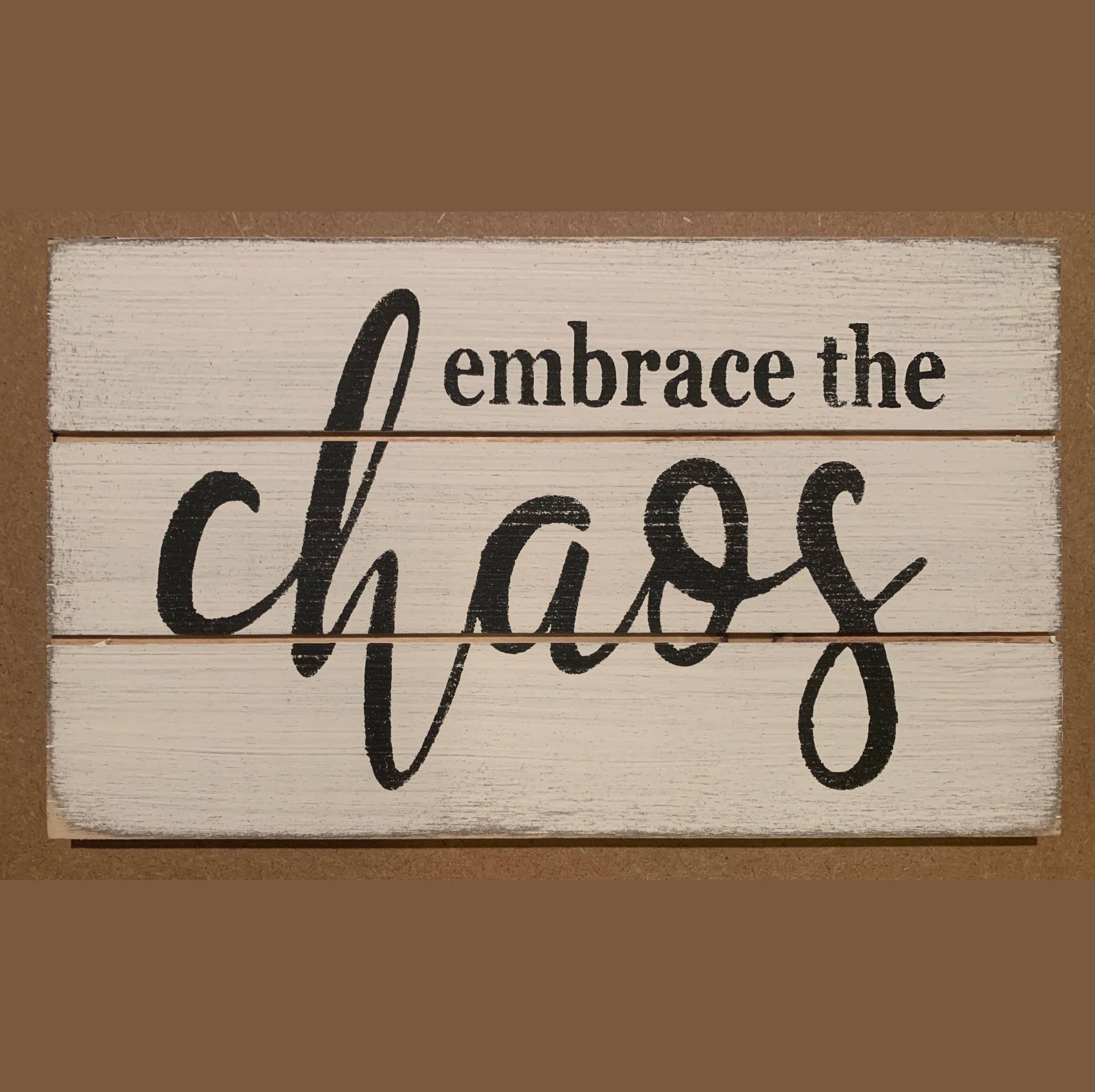 Gar Wholesale Inc. - Wholesale Sign - GSB104 Embrace The Chaos0
