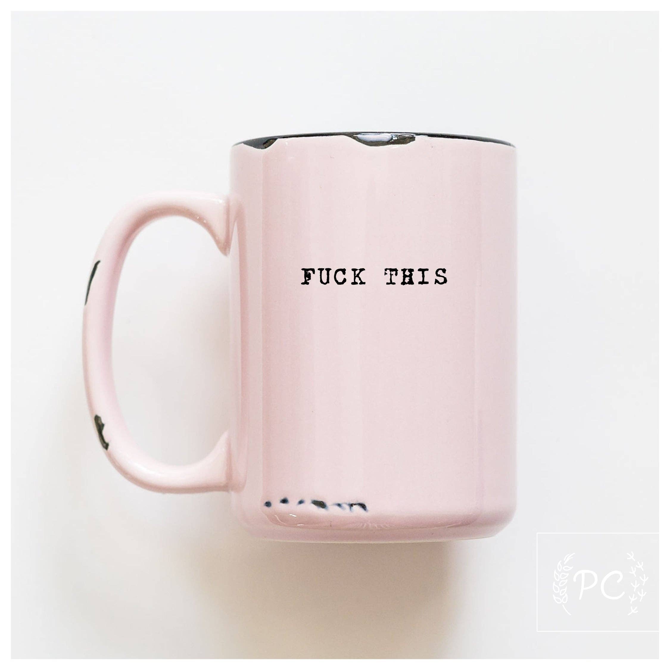Prairie Chick Prints - Wholesale Coffee Mug - fuck this | ceramic mug2