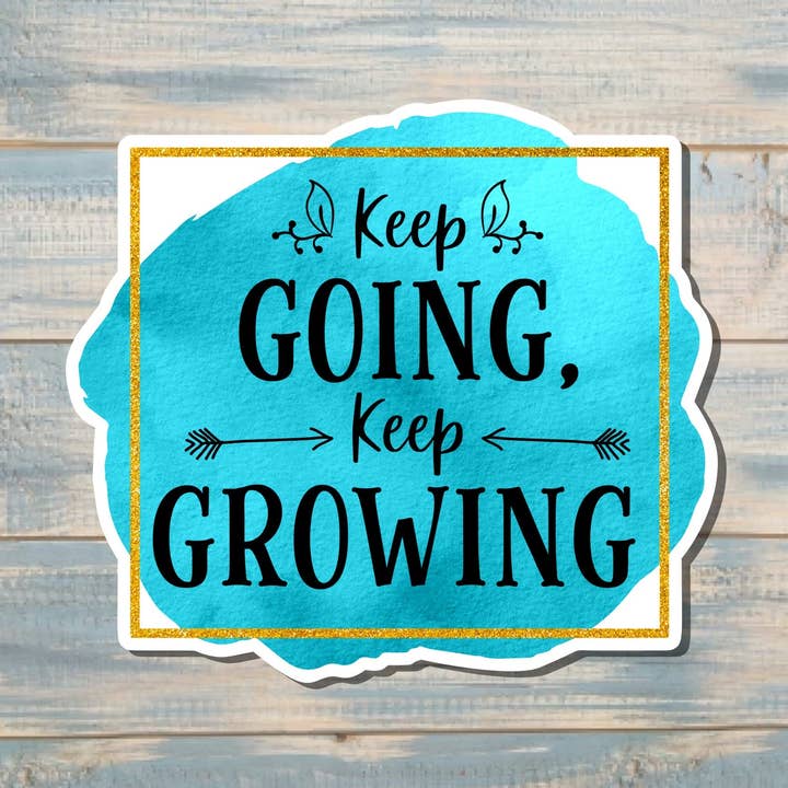 Keep Going Keep Growing Sticker |Sticker or Magnet for wholesale by Handmade by Marlayna