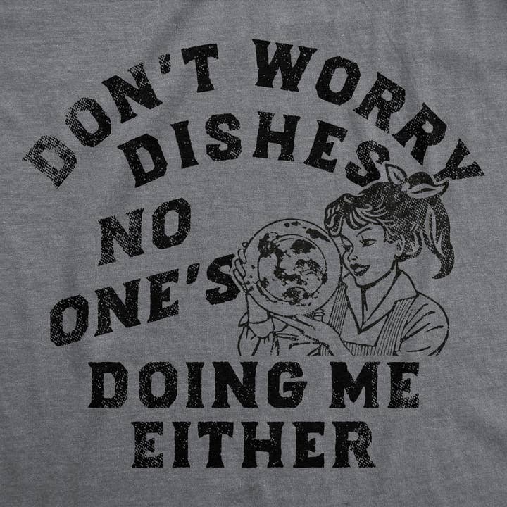 Dont Worry Dishes Women's T Shirt for wholesale on Faire1
