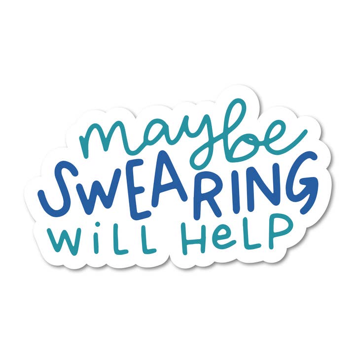 Maybe Swearing Will Help Vinyl Sticker for wholesale by Mouthy Broad