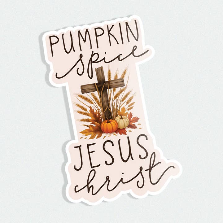 Pumpkin Spice and Jesus Christ die cut vinyl sticker for wholesale by Praise and Gratitude