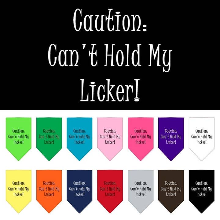 Pet and Dog Bandana Screen Printed, "Caution: Can't Hold My Licker" for wholesale by As You Wish Apparel