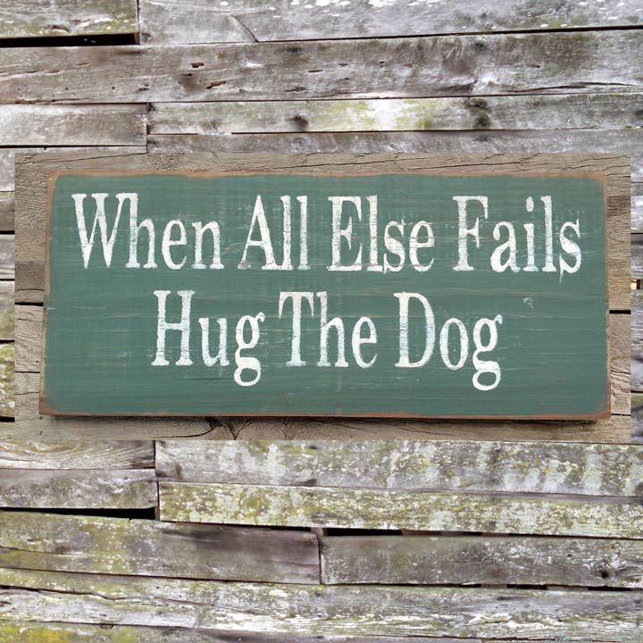 When All Else Fails Hug the Dog Wooden Sign, When All Else F for wholesale by New Direction Crafters