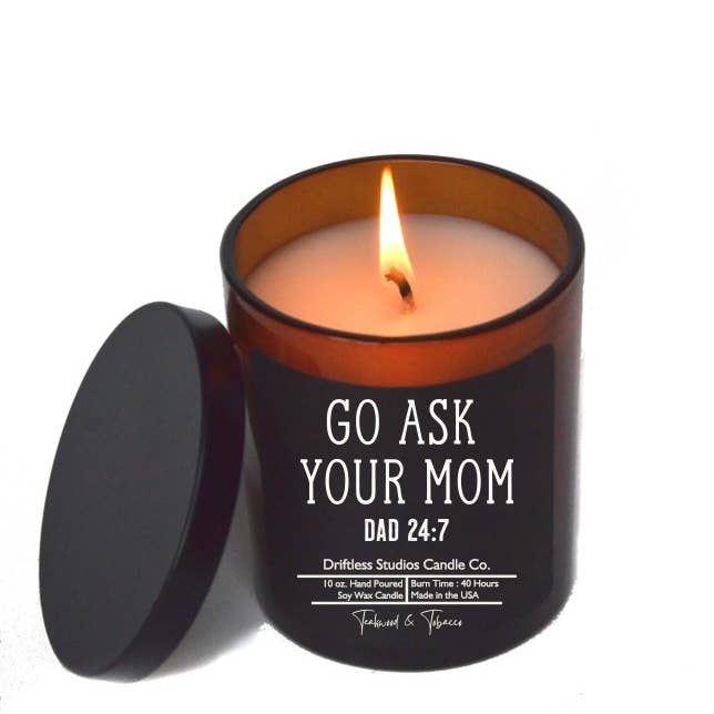 Driftless Studios - Wholesale Jar/Filled Candle - Go Ask Your Mom - Fathers Day Candles - Soy Wax Candle