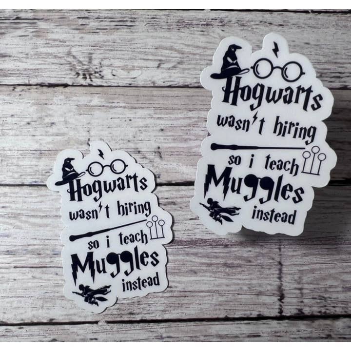 The Teaching Duo - Wholesale Sticker - Hogwarts Wasn't Hiring Sticker, Teacher Sticker3