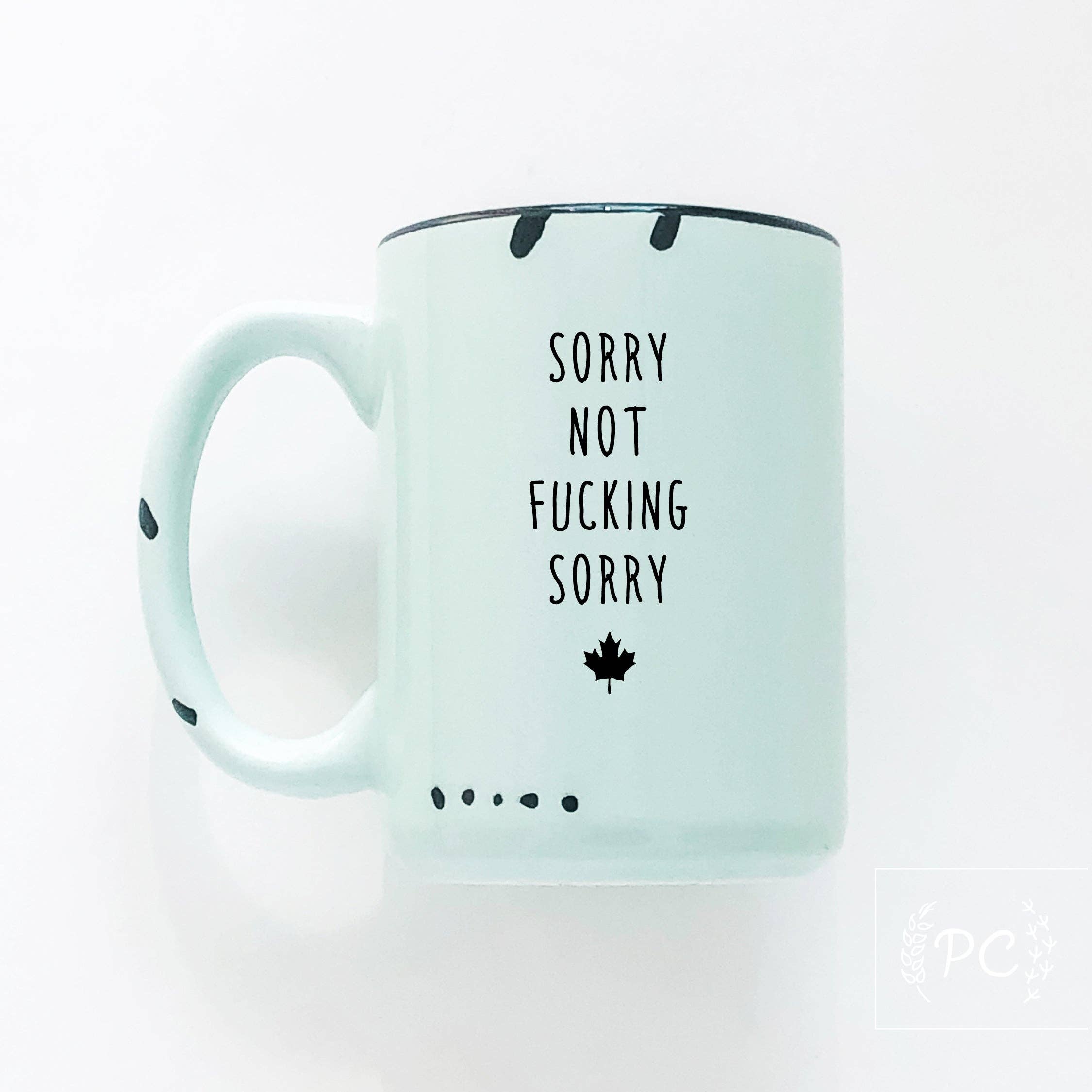 Prairie Chick Prints - Vendita all'ingrosso Tazza - scusa ma non mi dispiace affatto - canada | tazza in ceramica2