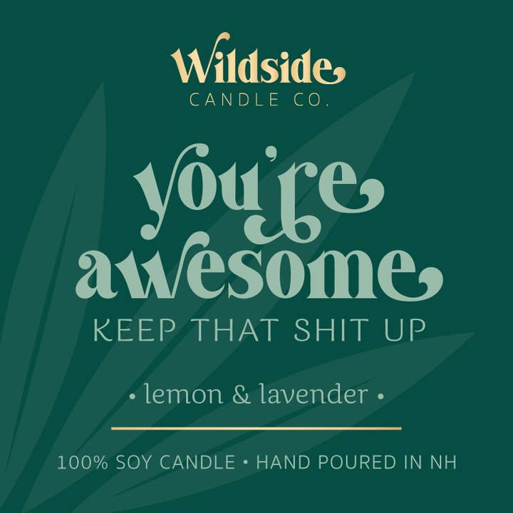 Wildside Candle LLC - Wholesale Jar/Filled Candle - you're awesome, keep that shit up2
