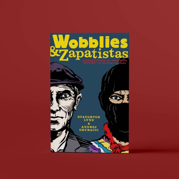 PM Press - Wholesale Politics & Current Events - Wobblies and Zapatistas