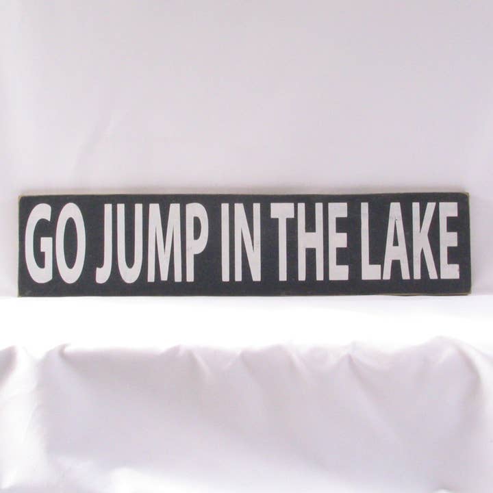 Go Jump in the Lake Wooden Sign, Go Jump in the Lake Distres for wholesale by New Direction Crafters