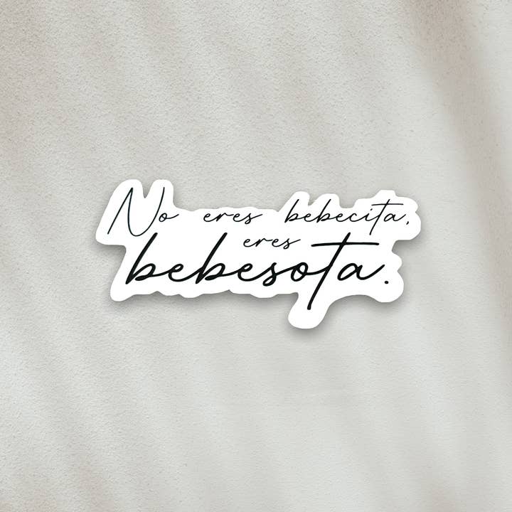 STICKER - No Eres Bebecita, Eres Bebesota for wholesale by JCar Creative