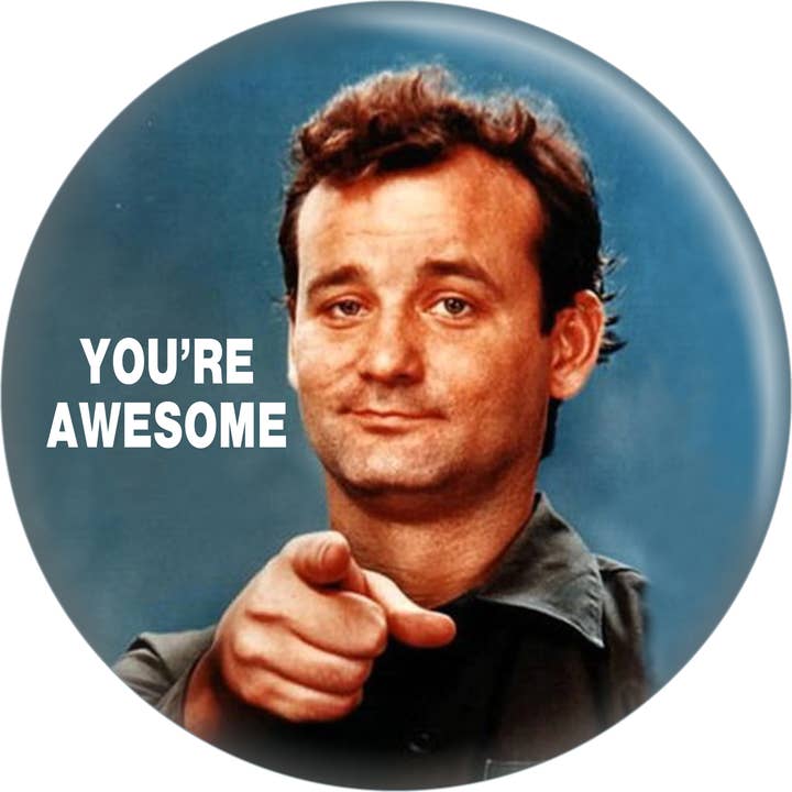 Pin-on Button - 1.5 Inch - Murray, Bill - "You're Awesome" for wholesale by Square Deal Recordings & Supplies