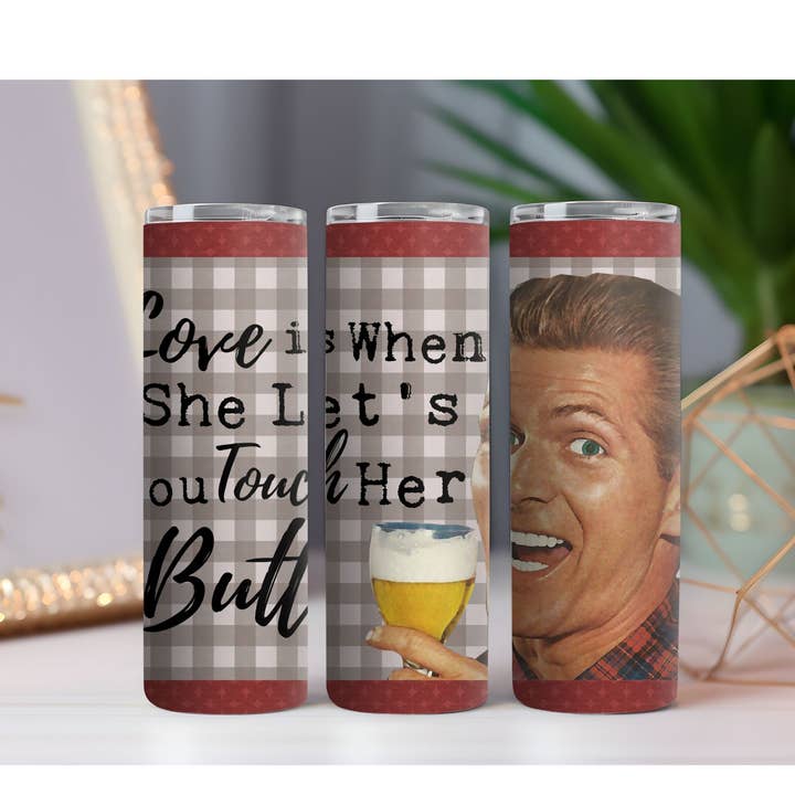Touch Her Butt 20 oz. Skinny Drink Tumbler for wholesale by 316 Legacy LLC