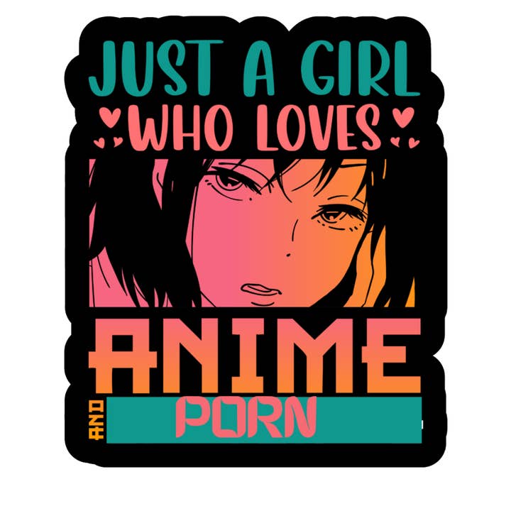 Just a girl who loves anime and P0rn sticker (black) for wholesale by Stick to it creations