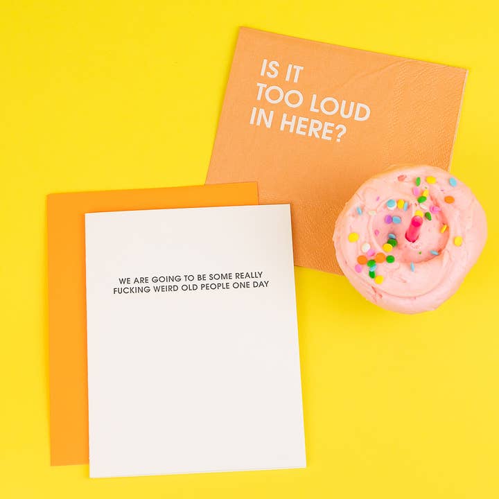 Chez Gagné - Wholesale Birthday Card - We're Going To Be Some Really Fucking Weird Old People - Funny Birthday Card1