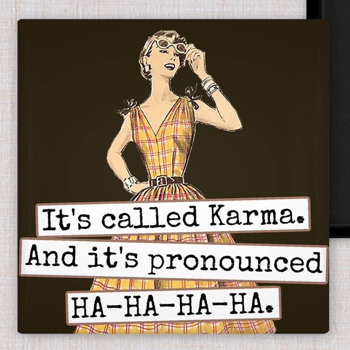 Raven's Rest Studio - Wholesale Magnet - MAGNET. It's Called Karma. And It's Pronounced HA-HA-HA-HA.