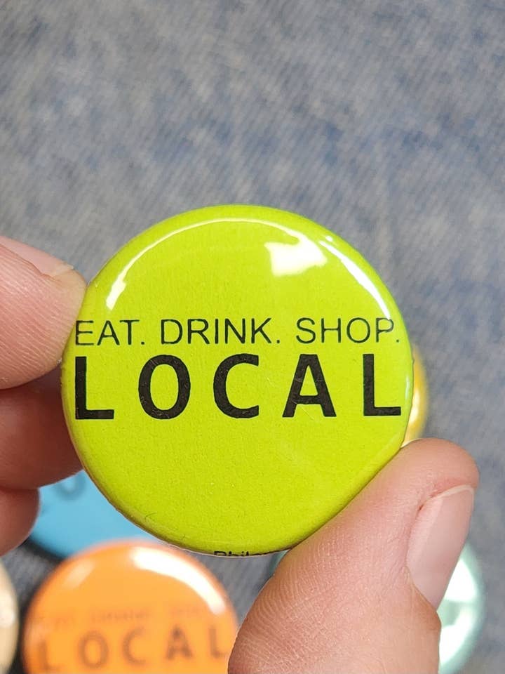 EAT. DRINK. SHOP. LOCAL - button or keychain for wholesale by Hardworking Stoner