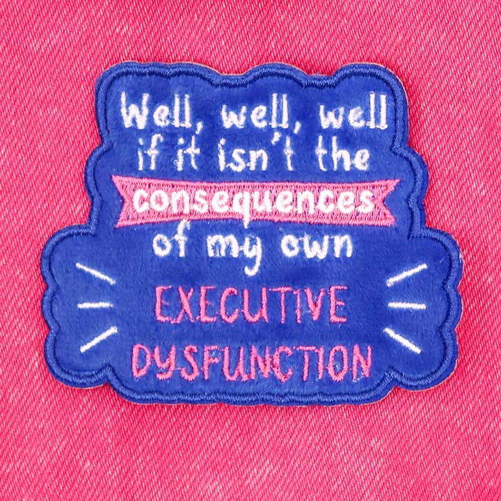 Executive Dysfunction ADHD Funny Embroidered Iron-On Patch for wholesale by Fluffmallow (Custom duties for USA are pre-paid by us)