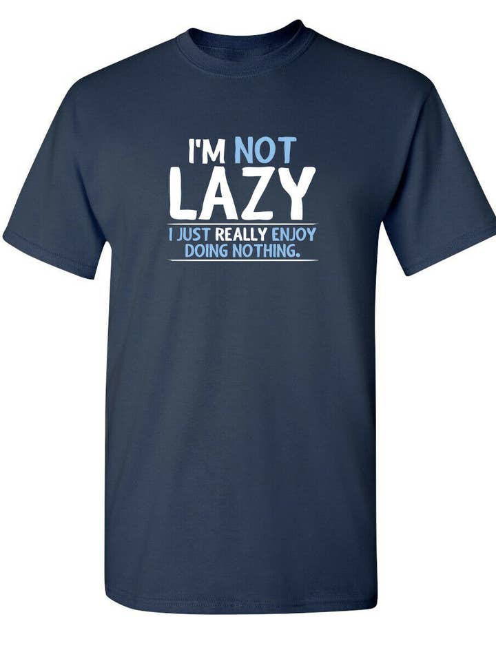 I'm Not Lazy, I Just Enjoy Doing Nothing for wholesale by Feelin Good Tees