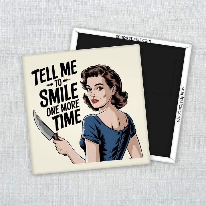 Tell Me to Smile Again – Funny Sarcastic Retro Housewife Magnet for wholesale by Snap It Stick It