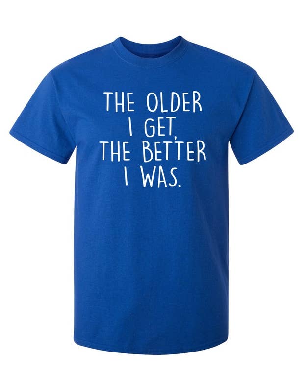 Feelin Good Tees - Wholesale Shirt - Men's - The Older I Get The Better I Was..3