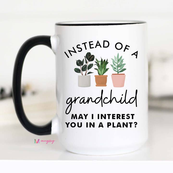 Mugsby - Wholesale Coffee Mug - Instead of a Grandchild Funny Mother's Day Mug