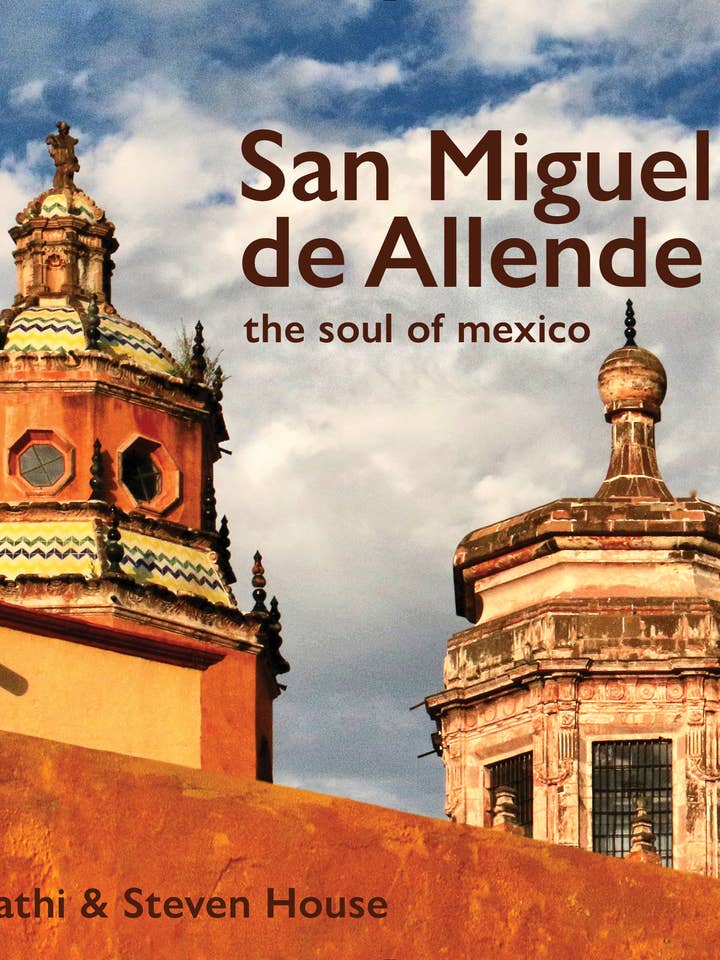 San Miguel de Allende: El alma de México para venta al por mayor de Schiffer Publishing