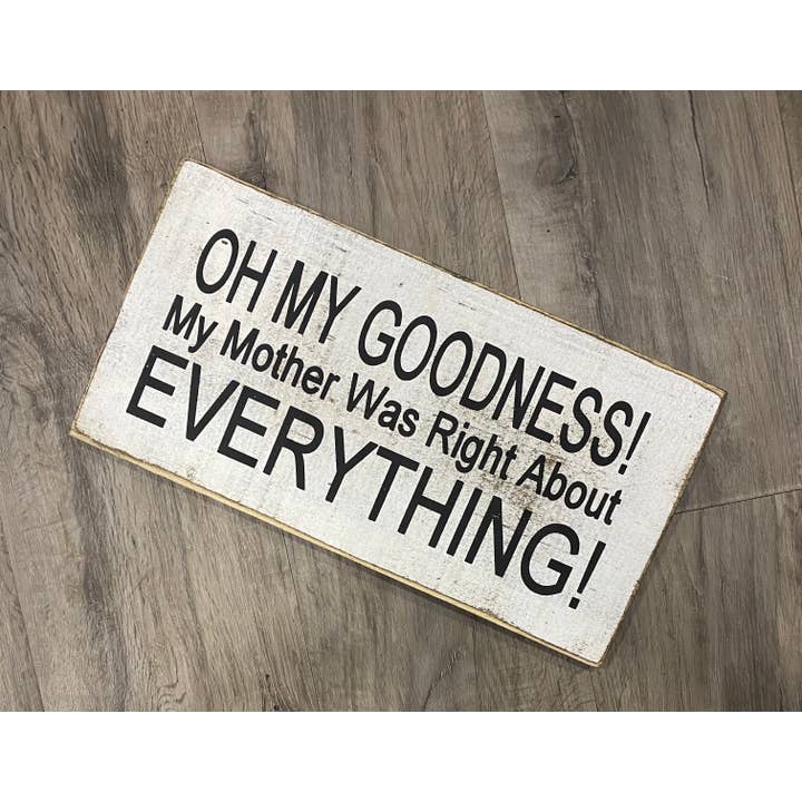 OH MY GOODNESS! MY MOTHER WAS RIGHT for wholesale by Dudley's Cottage & Gifts
