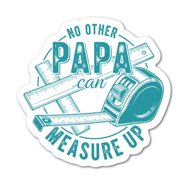NO OTHER PAPA MEASURE UP Sticker for wholesale by Stick-It Expressions