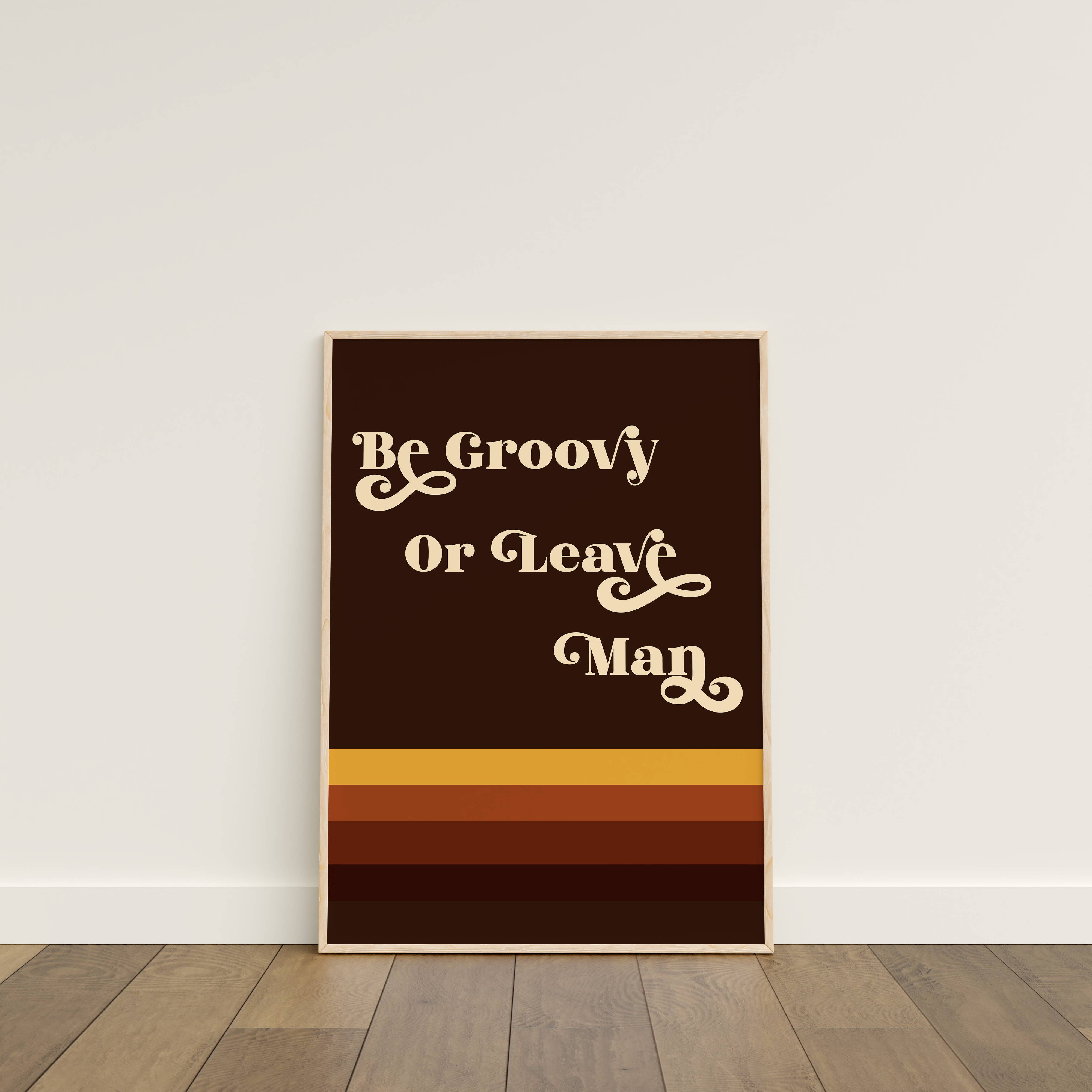 GiGi Thomas Designs - Wholesale Art Print - Be Groovy or Leave Man Print1