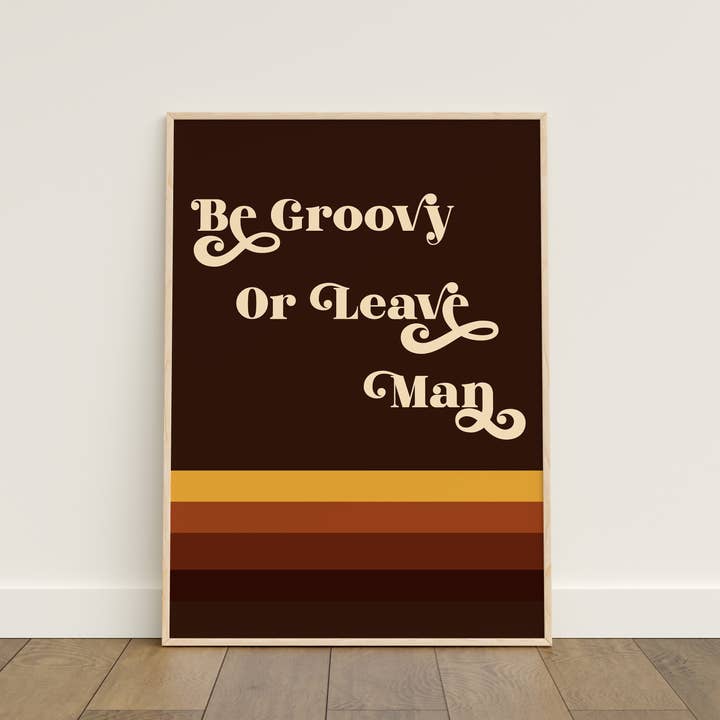 GiGi Thomas Designs - Wholesale Art Print - Be Groovy or Leave Man Print1
