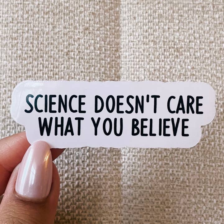 Der Wissenschaft ist egal, woran du glaubst Sticker für den Großhandel von Kaela Milan Design Co