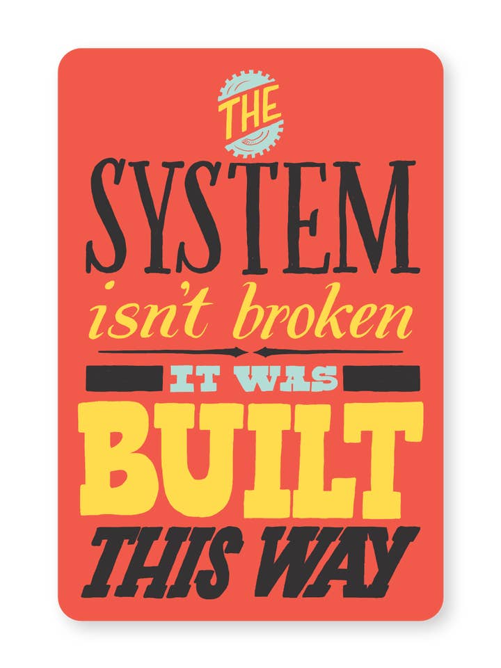 O Sistema não está Quebrado, Foi Construído This Way Sticker por atacado de Ladyfingers Letterpress